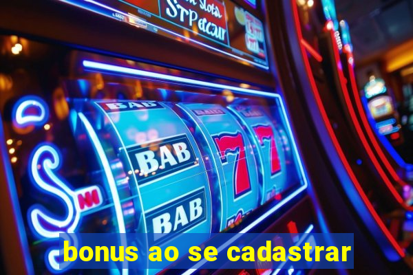 bonus ao se cadastrar